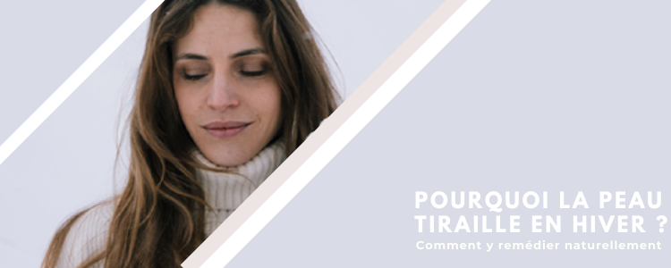 pourquoi la peau tiraille en hiver ? 
